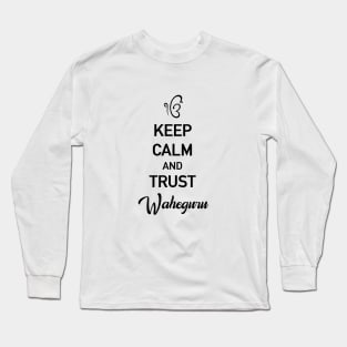 kEEP CALM AND TRUST WAHEGURU Long Sleeve T-Shirt